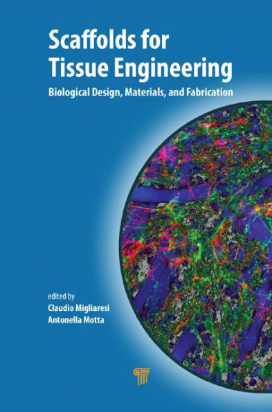 Scaffolds for Tissue Engineering: Biological Design, Materials, and Fabrication / Edition 1