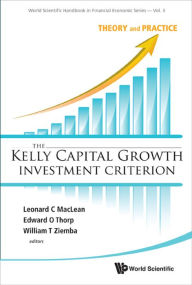 Title: KELLY CAPITAL GROWTH INVEST CRITER..(V3): Theory and Practice, Author: Leonard C Maclean