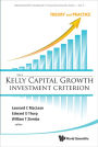 Kelly Capital Growth Investment Criterion, The: Theory And Practice: Theory and Practice