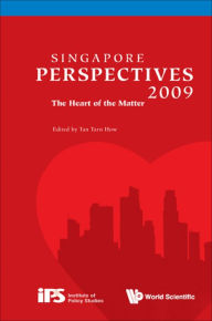 Title: SINGAPORE PERSPECTIVES 2009: The Heart of the Matter, Author: Tarn How Tan