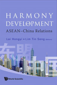 Title: HARMONY & DEVELOPMENT: ASEAN-China Relations, Author: Tin Seng Lim