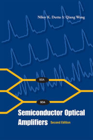 Title: SEMICONDUCTOR OPTICAL AMPLIFIERS (2ND ED), Author: Niloy K Dutta