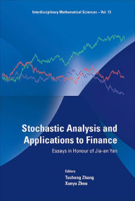 Title: STOCHASTIC ANALY & APPLICATION TO FINANC: Essays in Honour of Jia-an Yan, Author: Tusheng Zhang