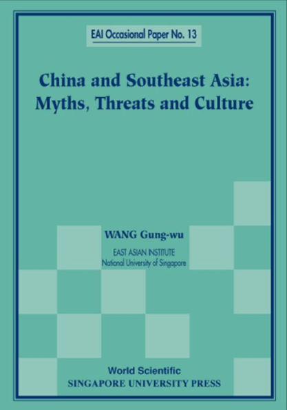 CHINA AND SOUTHEAST ASIA: MYTHS, THREATS, AND CULTURE: Myths, Threats, and Culture