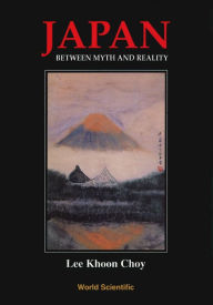 Title: JAPAN-BETWEEN MYTH & REALITY, Author: Khoon Choy Lee