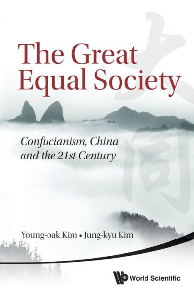 Great Equal Society, The: Confucianism, China And The 21st Century