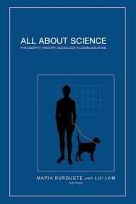 Title: All About Science: Philosophy, History, Sociology & Communication, Author: Lui Lam