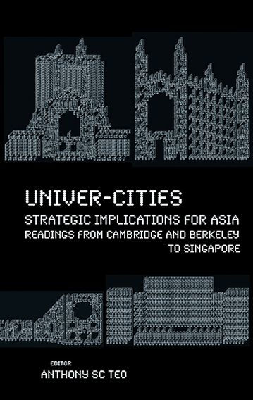 Univer-cities: Strategic Implications For Asia - Readings From Cambridge And Berkeley To Singapore