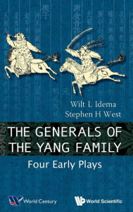 Title: Generals Of The Yang Family, The: Four Early Plays, Author: Wilt Lukas Idema