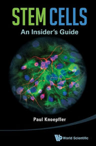 Title: STEM CELLS: AN INSIDER'S GUIDE: An Insider's Guide, Author: Paul Knoepfler