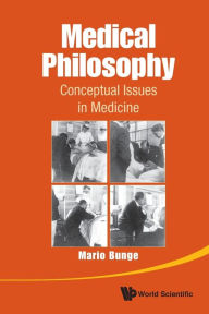 Title: Medical Philosophy: Conceptual Issues In Medicine, Author: Mario Augusto Bunge