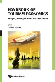 Title: HANDBOOK OF TOURISM ECONOMICS: Analysis, New Applications and Case Studies, Author: Clement A Tisdell