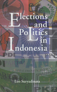 Title: Elections and Politics in Indonesia, Author: Leo Suryadinata