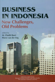 Title: Business in Indonesia: New Challenges, Old Problems, Author: M. Chatib Basri