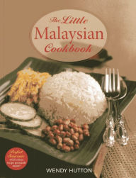 Title: The Little Malaysian Cookbook, Author: Wendy Hutton