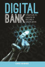 Digital Bank: Strategies to Launch or Become a Digital Bank