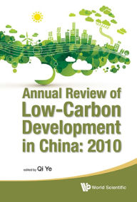 Title: ANNUAL REVIEW OF LOW-CARBON DEVELOPMENT IN CHINA: 2010, Author: Ye Qi