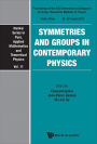 SYMMETRIES AND GROUPS IN CONTEMPORARY PHYSICS