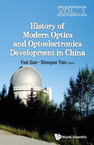 Title: History Of Modern Optics And Optoelectronics Development In China, Author: Shouyun Tan