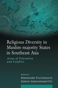 Title: Religious Diversity in Muslim-majority States in Southeast Asia: Areas of Toleration and Conflict, Author: Bernhard Platzdasch