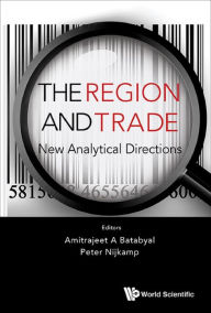 Title: REGION AND TRADE, THE: NEW ANALYTICAL DIRECTIONS: New Analytical Directions, Author: Amitrajeet A Batabyal