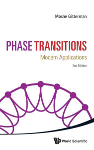 Title: Phase Transitions: Modern Applications (2nd Edition), Author: Moshe Gitterman