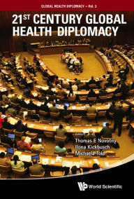 Title: 21ST CENTURY GLOBAL HEALTH DIPLOMACY, Author: Thomas E Novotny