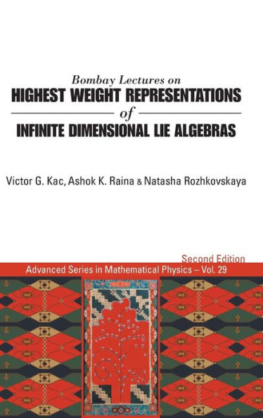 Bombay Lectures On Highest Weight Representations Of Infinite Dimensional Lie Algebras (2nd Edition)