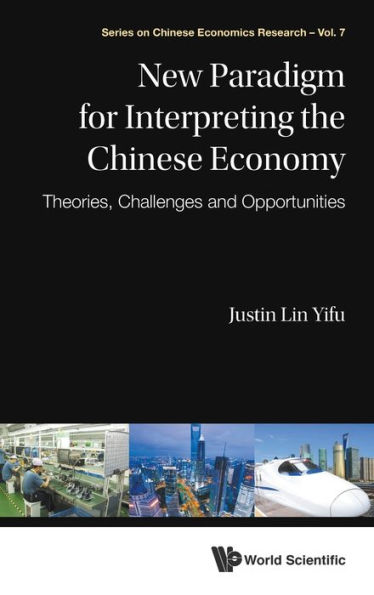 New Paradigm For Interpreting The Chinese Economy: Theories, Challenges And Opportunities
