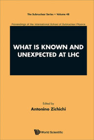 Title: WHAT IS KNOWN AND UNEXPECTED AT LHC, Author: Antonino Zichichi