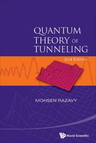 Title: QUANTUM THEORY OF TUNNELING (2ND ED), Author: Mohsen Razavy