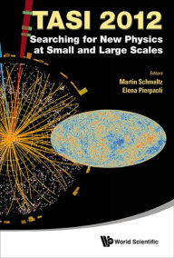 Title: SEARCHING FOR NEW PHYSICS AT SMALL AND LARGE SCALES: TASI 2012, Author: Martin Schmaltz