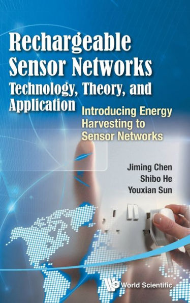 Rechargeable Sensor Networks: Technology, Theory, And Application - Introducing Energy Harvesting To Sensor Networks