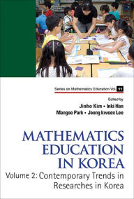 Title: MATH EDUCATION IN KOREA (V2): Volume 2: Contemporary Trends in Researches in Korea, Author: Jinho Kim