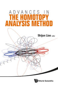 Title: ADVANCES IN THE HOMOTOPY ANALYSIS METHOD, Author: Shijun Liao