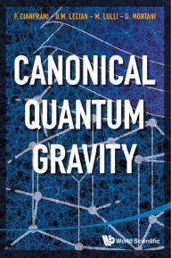 Title: CANONICAL QUANTUM GRAVITY: Fundamentals and Recent Developments, Author: Francesco Cianfrani