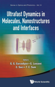 Title: Ultrafast Dynamics In Molecules, Nanostructures And Interfaces - Selected Lectures Presented At Symposium On Ultrafast Dynamics Of The 7th International Conference On Materials For Advanced Technologies, Author: Guglielmo Lanzani