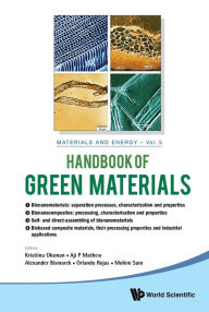 Title: HDBK OF GREEN MATERIALS (4V): Processing Technologies, Properties and Applications(In 4 Volumes), Author: Kristiina Oksman