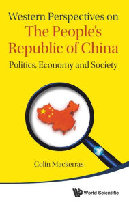 Title: Western Perspectives On The People's Republic Of China: Politics, Economy And Society, Author: Colin Mackerras