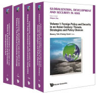 Title: GLOBAL, DEVELO & SECU ASIA (4V): (In 4 Volumes)Volume 1: Foreign Policy and Security in an Asian Century: Threats, Strategies and Policy ChoicesVolume 2: Trade, Investment and Economic IntegrationVolume 3: The Political Economy of EnergyVolume 4: Environm, Author: World Scientific Publishing Company