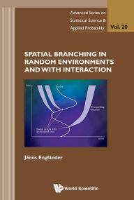 Title: SPATIAL BRANCHING IN RANDOM ENVIRONMENTS & WITH INTERACTION, Author: Janos Englander