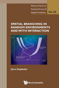 Title: SPATIAL BRANCHING IN RANDOM ENVIRONMENTS & WITH INTERACTION, Author: Janos Englander