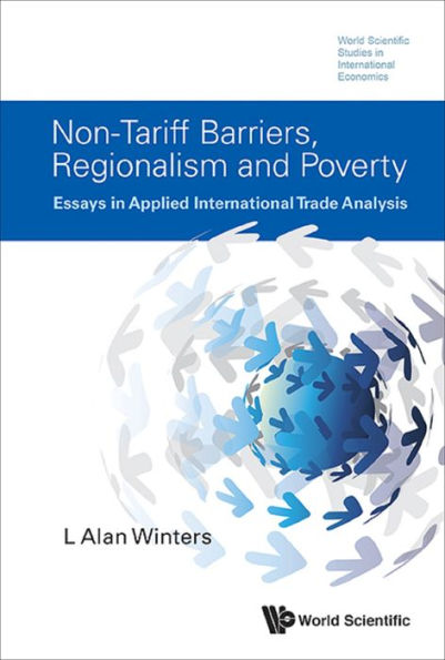 NON-TARIFF BARRIERS, REGIONALISM AND POVERTY: Essays in Applied International Trade Analysis