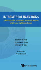 Title: INTRAVITREAL INJECTIONS: A Handbook for Ophthalmic Nurse Practitioners and Trainee Ophthalmologists, Author: Salman Waqar