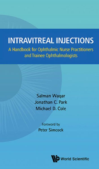 INTRAVITREAL INJECTIONS: A Handbook for Ophthalmic Nurse Practitioners and Trainee Ophthalmologists