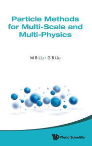 Title: Particle Methods For Multi-scale And Multi-physics, Author: Moubin Liu