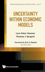 Title: Uncertainty Within Economic Models, Author: Lars Peter Hansen