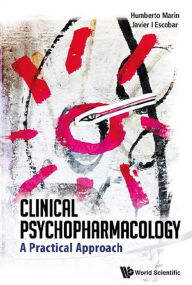 Title: CLINICAL PSYCHOPHARMACOLOGY: A PRACTICAL APPROACH: A Practical Approach, Author: Javier I Escobar