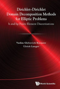 Title: DIRICHLET-DIRICHLET DOMAIN DECOMPOSIT METHOD ELLIP PROBLEM: h and hp Finite Element Discretizations, Author: Vadim Glebiovich Korneev