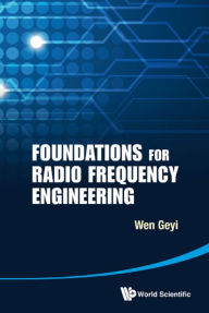 Title: FOUNDATIONS FOR RADIO FREQUENCY ENGINEERING, Author: Geyi Wen